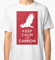 Keep Calm and Carrion Classic T-Shirt