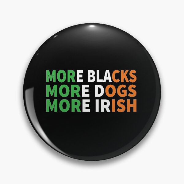 Item preview, More Blacks More Dogs More Irish designed and sold by ferdaousseshop.