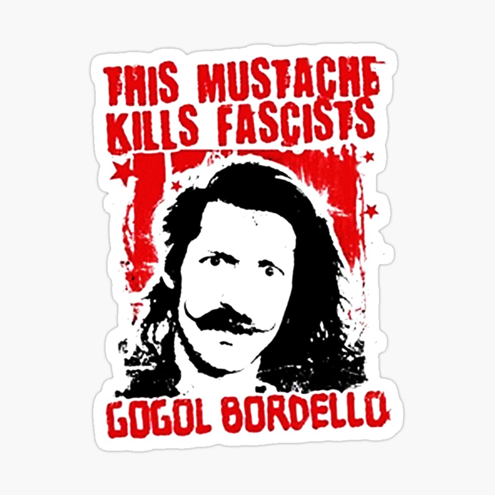 Art 03 Gogol Bordello this mustache kills fascists