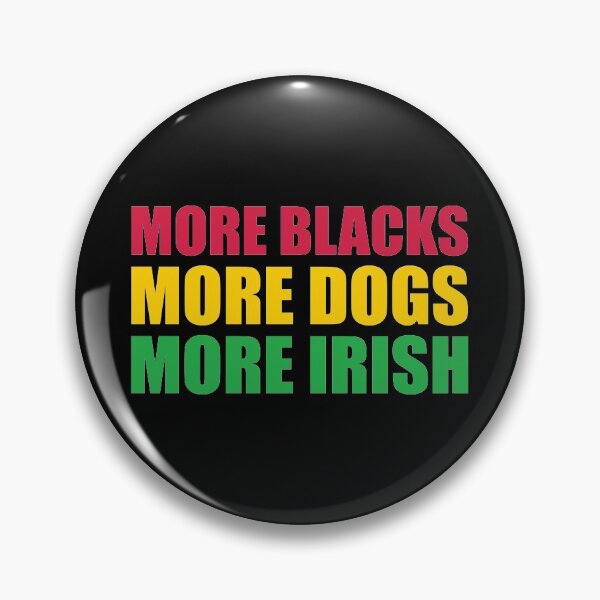 Item preview, More Blacks More Dogs More Irish designed and sold by ferdaousseshop.