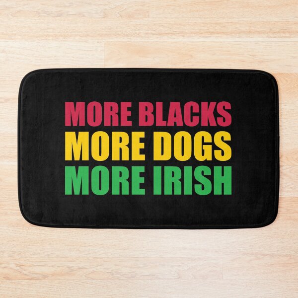 Item preview, More Blacks More Dogs More Irish designed and sold by ferdaousseshop.