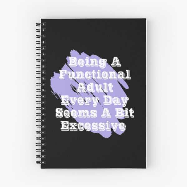 Item preview, Being a functional adult every day seems a bit excessive designed and sold by LiveToLearn.