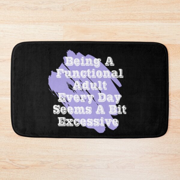 Item preview, Being a functional adult every day seems a bit excessive designed and sold by LiveToLearn.