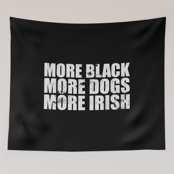Item preview, More Blacks More Dogs More Irish designed and sold by ferdaousseshop.