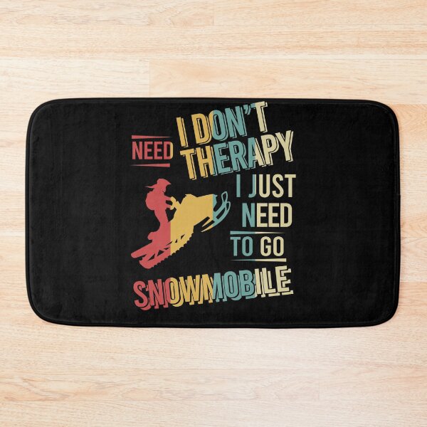 Item preview, I dont need therapy i just need to go  Snowmobile vintage designed and sold by NgocLanDesign.