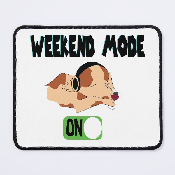Item preview, 'WEEKEND MODE ON' designed and sold by smokin-prints.