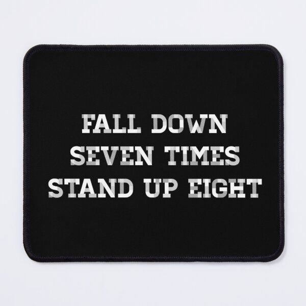 Item preview, Fall down seven times, stand up eight. designed and sold by Rob Price.