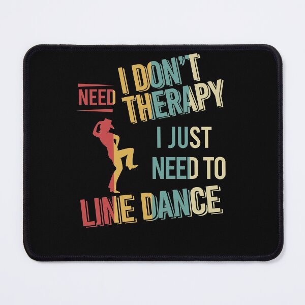 Item preview, I dont need therapy i just need to Line dance vintage designed and sold by NgocLanDesign.