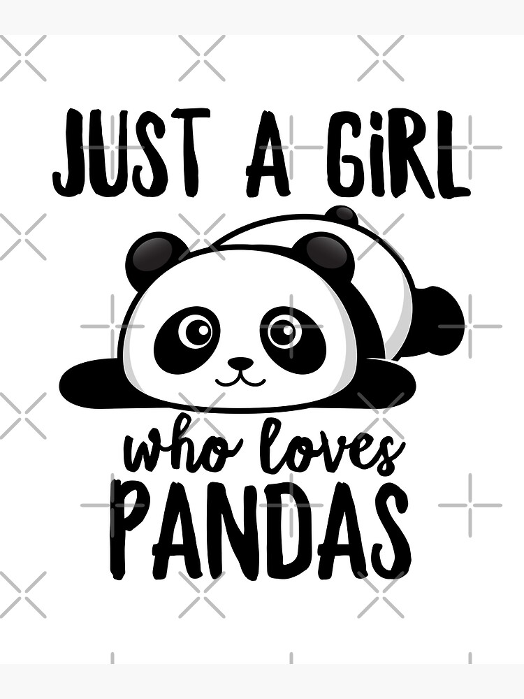 Just A Girl Who Loves Pandas Poster For Sale By Frank095 Redbubble 
