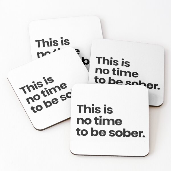 Item preview, This is no time to be sober. (Black Text) designed and sold by STUDIO-72.