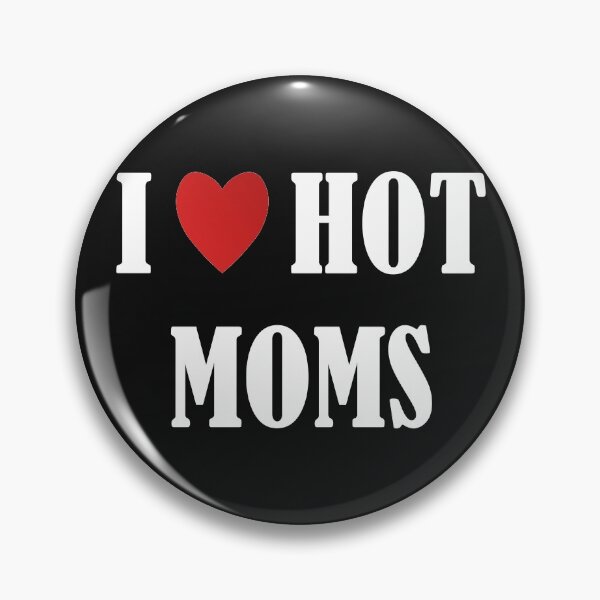 Item preview, I Love Hot Moms designed and sold by Ay-mane.