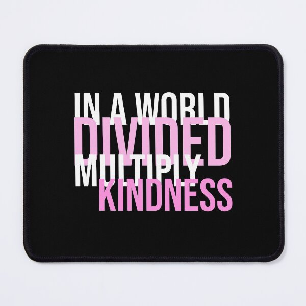 Item preview, In A World Divided Multiply Kindness designed and sold by justbeaweesome.