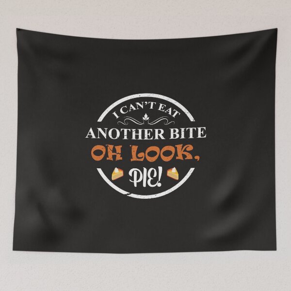 Item preview,   I CAN'T EAT ANOTHER BITE OH LOOK PIE designed and sold by GamaArtDesign.