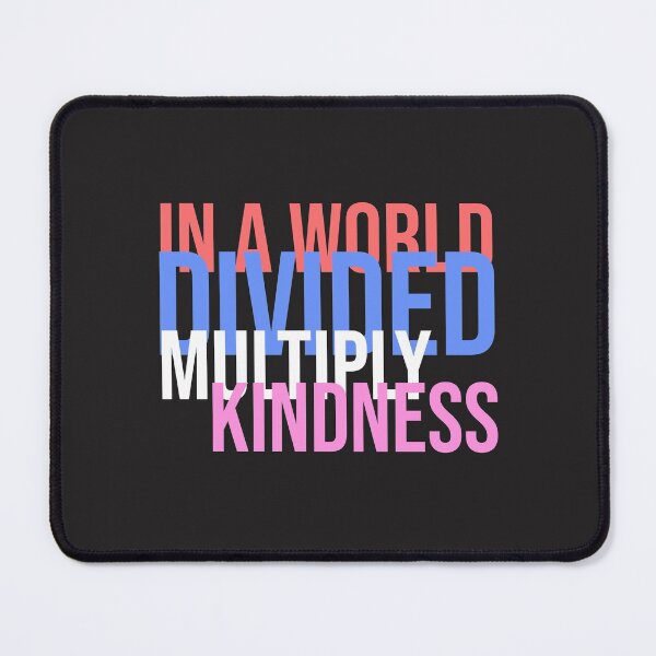 Item preview, In A World Divided Multiply Kindness designed and sold by justbeaweesome.