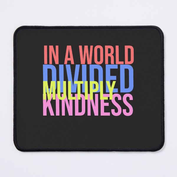 Item preview, In A World Divided Multiply Kindness designed and sold by justbeaweesome.