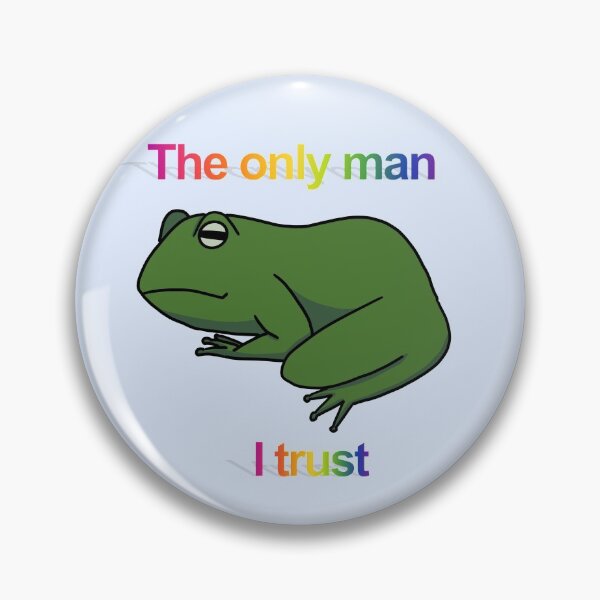 Item preview, The only man I trust frog designed and sold by annoyingarts.