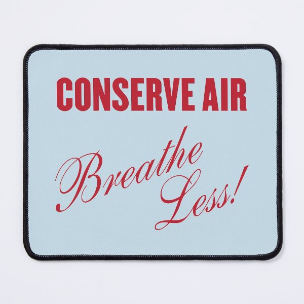 Item preview, Conserve Air, Breathe Less! designed and sold by Art by s2ray.