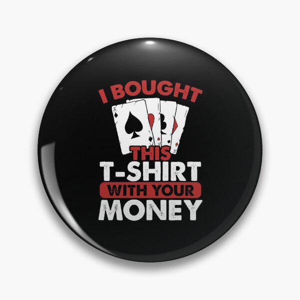 Item preview, I Bought this T-Shirt with Your Money - Funny Poker designed and sold by ComfyRebel.