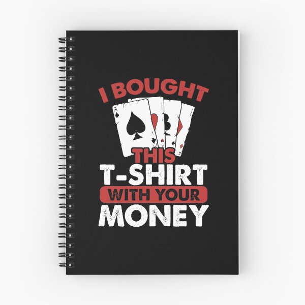 Item preview, I Bought this T-Shirt with Your Money - Funny Poker designed and sold by ComfyRebel.