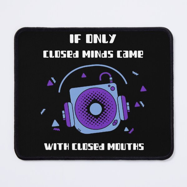 Item preview, If Only Closed Minds Came With Closed Mouths designed and sold by Socool101.