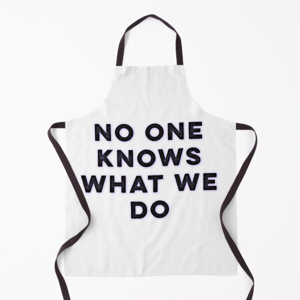 Item preview, No one knows what we do designed and sold by Tamm-art.