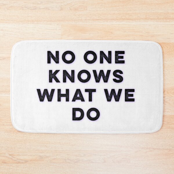 Item preview, No one knows what we do designed and sold by Tamm-art.