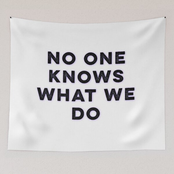 Item preview, No one knows what we do designed and sold by Tamm-art.