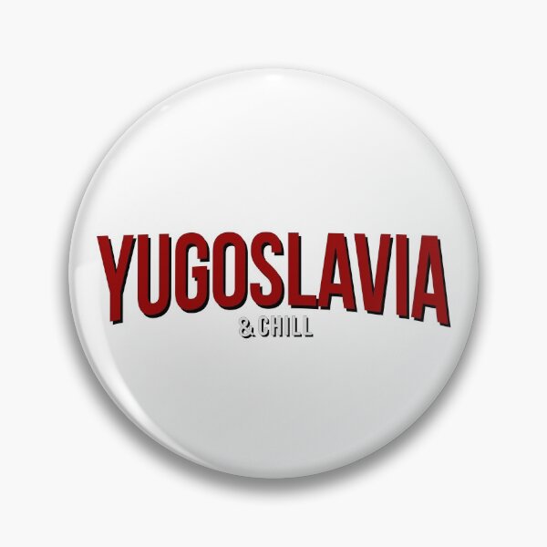 Item preview, Yugoslavia and Chill Funny designed and sold by TinThor.