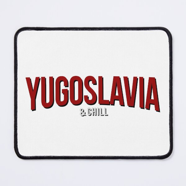 Item preview, Yugoslavia and Chill Funny designed and sold by TinThor.