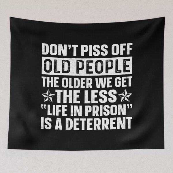 Item preview, Don't piss off old people the older we get the less "life in prison" is a deterrent  designed and sold by pnkpopcorn.