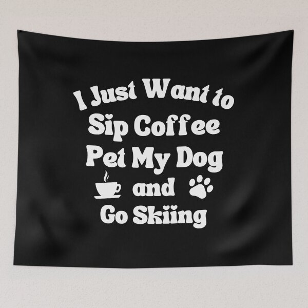Item preview, Sip coffee, pet my dog and go skiing designed and sold by TheGreenGoat.