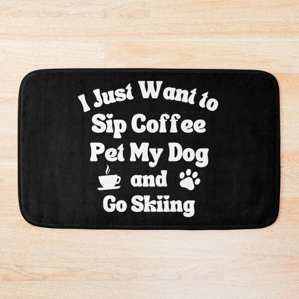 Item preview, Sip coffee, pet my dog and go skiing designed and sold by TheGreenGoat.