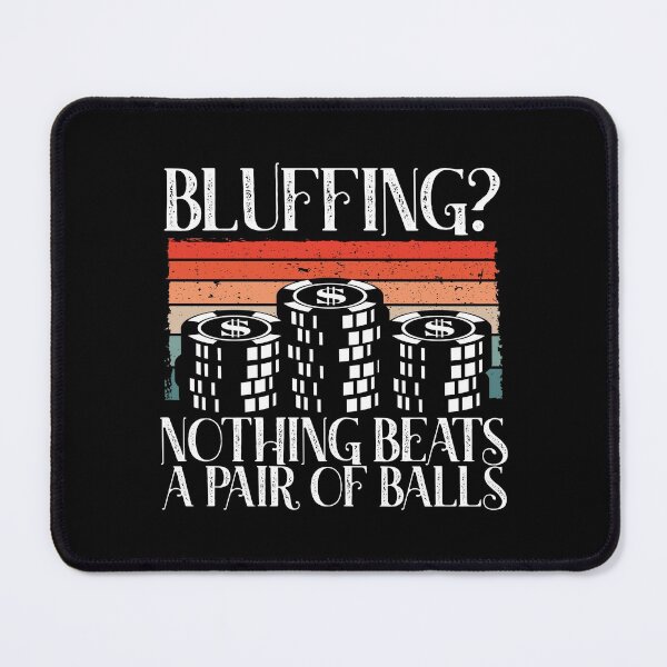 Item preview, Bluffing? Nothing beats a Pair of Balls designed and sold by ComfyRebel.
