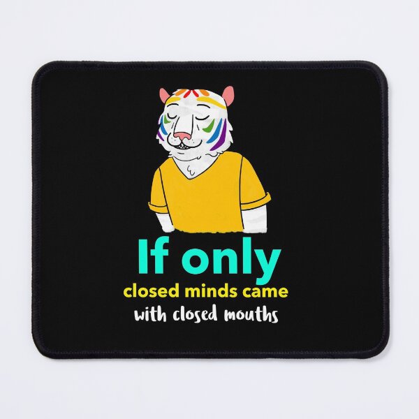 Item preview, If only closed minds came with closed mouths designed and sold by Socool101.