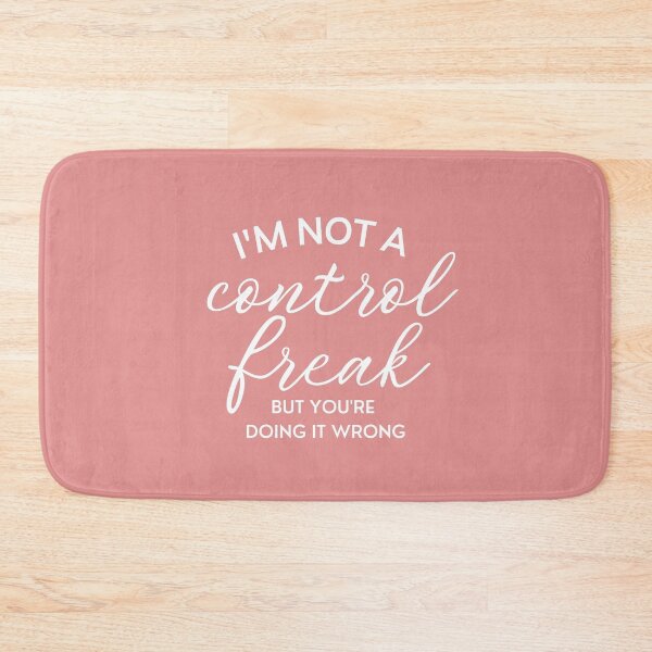 Item preview, I'm not a control freak but you're doing it wrong designed and sold by slimshaaady.