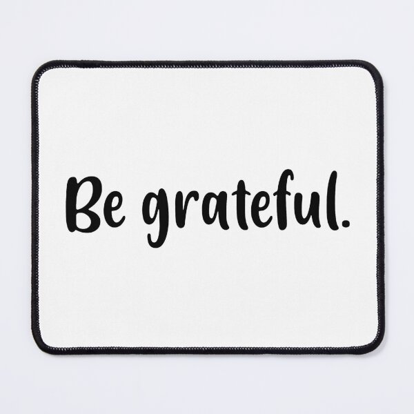 Item preview, Be Grateful (Black) designed and sold by FilipeFerreira.