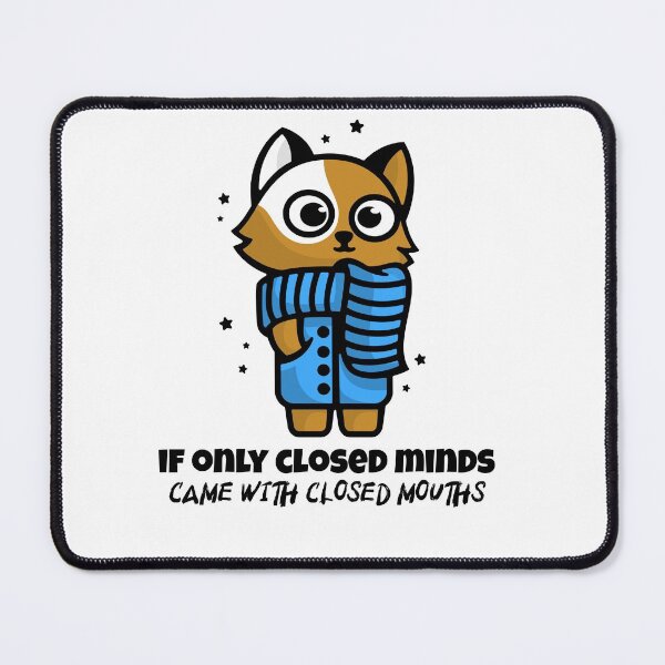 Item preview, If only closed minds came with closed mouths  designed and sold by Socool101.