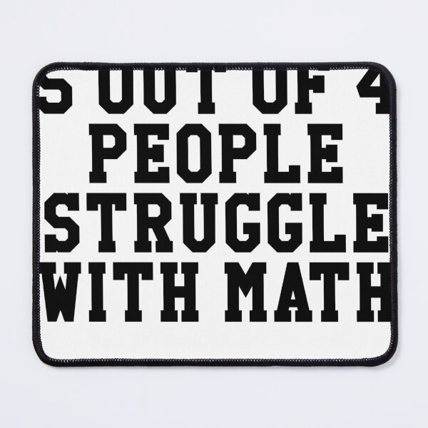 Item preview, 5 of 4 People Struggle with Math designed and sold by Profashionall.