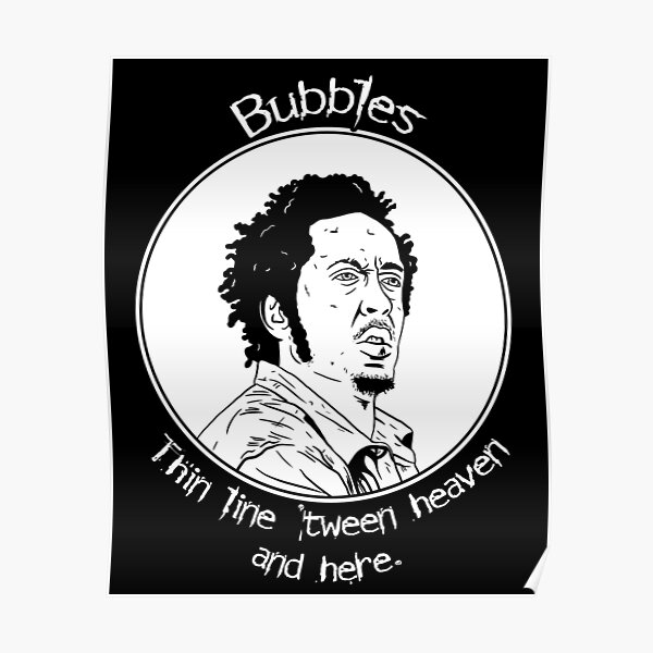 "Bubbles The Wire" Poster for Sale by Redbubble