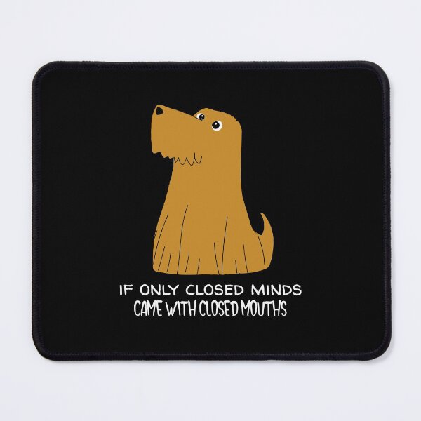 Item preview, If only closed minds came with closed mouths  designed and sold by Socool101.