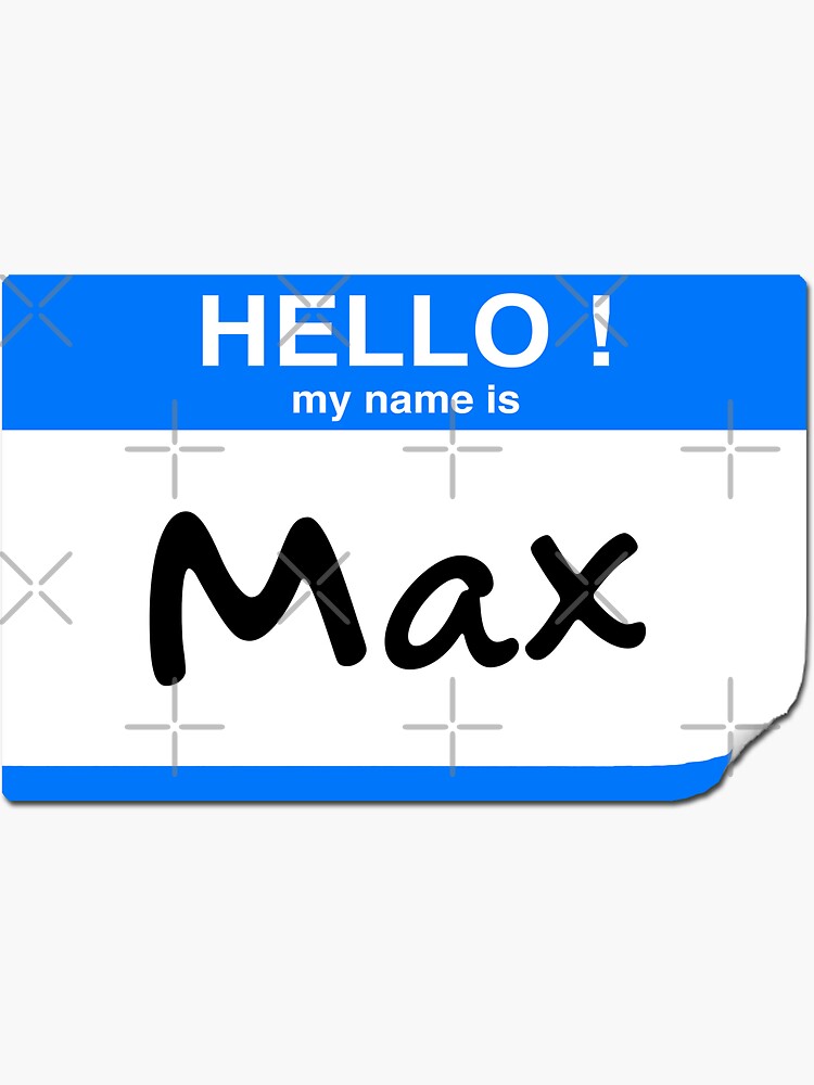 hello-my-name-is-max-sticker-for-sale-by-frigamribe88-redbubble