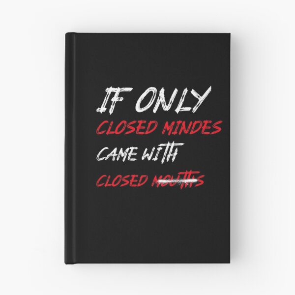 Item preview, If Only Closed Minds Came With Closed Mouths designed and sold by LKDesigns24.