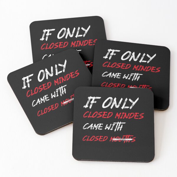 Item preview, If Only Closed Minds Came With Closed Mouths designed and sold by LKDesigns24.