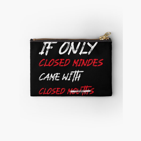 Item preview, If Only Closed Minds Came With Closed Mouths designed and sold by LKDesigns24.