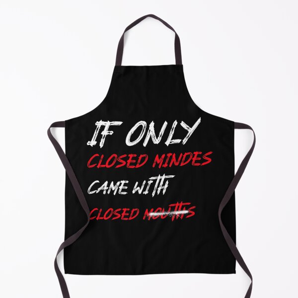 Item preview, If Only Closed Minds Came With Closed Mouths designed and sold by LKDesigns24.