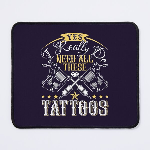 Item preview, Yes I Really Do Need All These Tattoos designed and sold by jaygo.