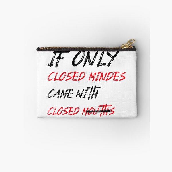 Item preview, If Only Closed Minds Came With Closed Mouths designed and sold by LKDesigns24.