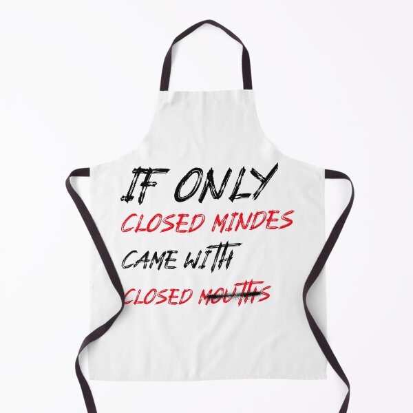 Item preview, If Only Closed Minds Came With Closed Mouths designed and sold by LKDesigns24.