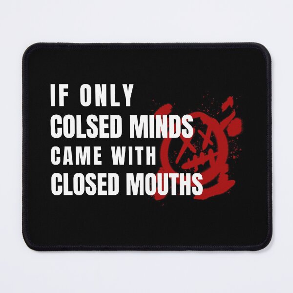 Item preview, If Only Closed Minds Came With Closed Mouths designed and sold by LKDesigns24.
