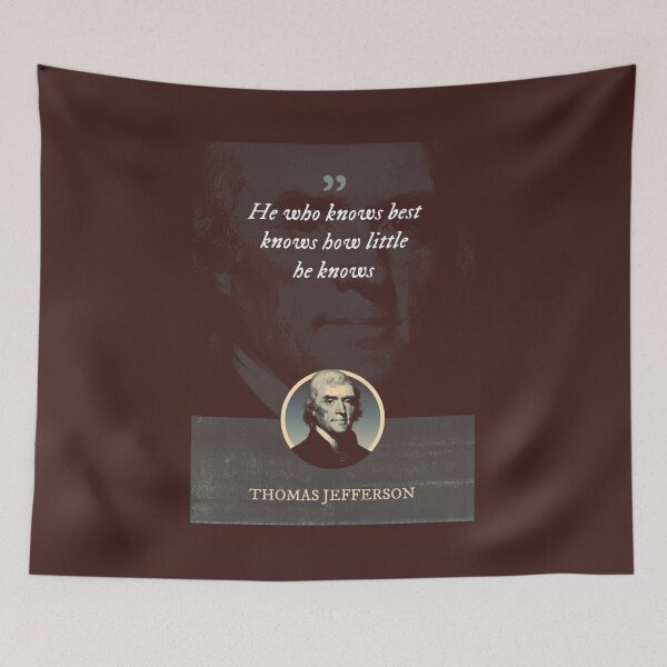 Item preview, Thomas Jefferson - He who knows best knows how little he knows designed and sold by Syahrasi.
